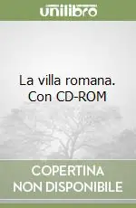 La villa romana. Con CD-ROM Soddisfatti O Rimborsati
