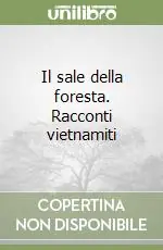 Promozione Esclusiva Il sale della foresta. Racconti vietnamiti