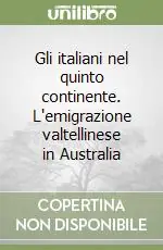 Economico Gli italiani nel quinto continente. L‘emigrazione valtellinese in Australia