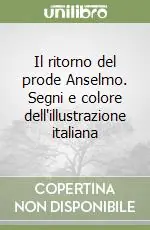 Economico Il ritorno del prode Anselmo. Segni e colore dell‘illustrazione italiana