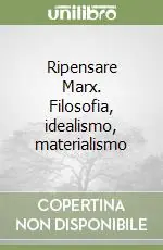 Spedizione Espresso Ripensare Marx. Filosofia, idealismo, materialismo