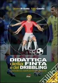 Non Perdere Didattica della finta e del dribbling. Nomenclatura e classificazione dei gesti tecnici