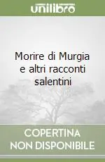 Morire di Murgia e altri racconti salentini Nuova Collezione