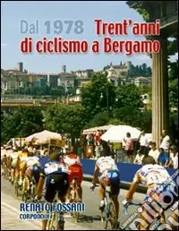 Offerta Speciale Dal 1978 trent‘anni di ciclismo a Bergamo