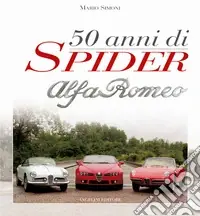 Ordina Subito Cinquant‘anni di Spider Alfa Romeo
