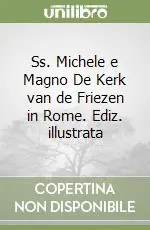Subito Disponibile Ss. Michele e Magno De Kerk van de Friezen in Rome. Ediz. illustrata
