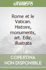 Rome et le Vatican. Histoire, monuments, art. Ediz. illustrata Acquista Ora
