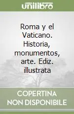 Roma y el Vaticano. Historia, monumentos, arte. Ediz. illustrata Ultimissimo Modello