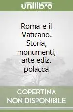 Subito Disponibile Roma e il Vaticano. Storia, monumenti, arte ediz. polacca