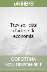 Treviso, città d‘arte e di economia Ordina Subito