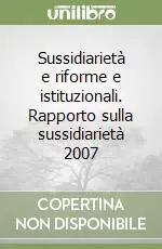 Compra Online Sussidiarietà e riforme e istituzionali. Rapporto sulla sussidiarietà 2007