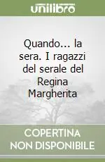 Quando... la sera. I ragazzi del serale del Regina Margherita Compra Adesso