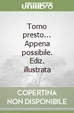 Compra Oggi Stesso Torno presto... Appena possibile. Ediz. illustrata