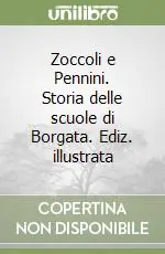 Direttamente Dal Produttore Zoccoli e Pennini. Storia delle scuole di Borgata. Ediz. illustrata