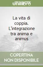 Promozione Esclusiva La vita di coppia. L‘integrazione tra anima e animus