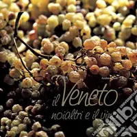 Must-Have Il Veneto, noi altri e il vino