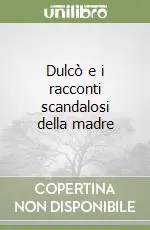 Nuova Collezione Dulcò e i racconti scandalosi della madre