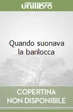 Occasione Quando suonava la barilocca