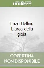 Nuovo Arrivo Enzo Bellini. L‘arca della gioia