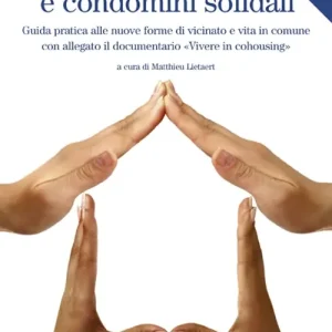 Offerta Del Giorno Cohousing e condomini solidali. Guida pratica alle nuove forme di vicinato e vita in comune. Con DVD