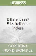 Different sea? Ediz. italiana e inglese Soddisfatti O Rimborsati