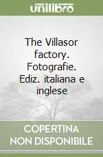 Occasione The Villasor factory. Fotografie. Ediz. italiana e inglese