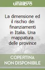 La dimensione ed il rischio dei finanziamenti in Italia. Una mappatura delle province Prezzo Scontato