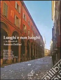 Scelto Dai Clienti Luoghi e non luoghi. La Flanerie di Antonio Delfini