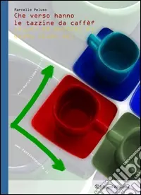 Soddisfatti O Rimborsati Che verso hanno le tazzine da caffè?
