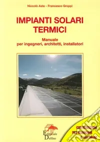 Impianti solari termici. Manuale per ingegneri, architetti, installatori Must-Have