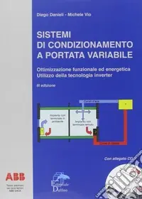 Sistemi di condizionamento a portata variabile. Ottimizzazione funzionale ed energetica. Utilizzo della tecnologia inverter. Con CD-ROM Non Perdere