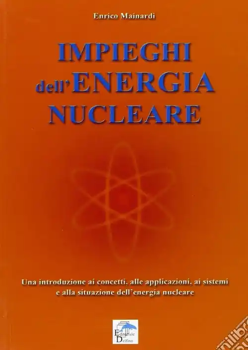 Impieghi dell‘energia nucleare. Una introduzione ai concetti, alle applicazioni, ai sistemi e alla situazione dell‘energia nucleare Miglior Prezzo
