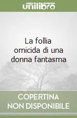 La follia omicida di una donna fantasma Prezzo Conveniente