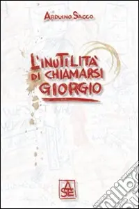 Ultimissimo Modello L‘inutilità di chiamarsi Giorgio