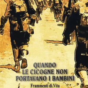 Soddisfatti O Rimborsati Quando le cicogne non portavano bambini. Frammenti di vita