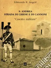 Novità S. Andrea strada di chiese e di cannoni. «Casotto militare»