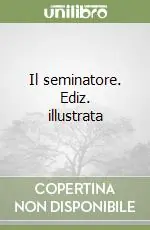 Affare Il seminatore. Ediz. illustrata
