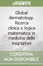 Affare Global dermatology. Ricerca clinica e logica matematica in medicina delle migrazioni