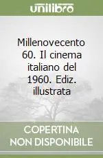 Millenovecento 60. Il cinema italiano del 1960. Ediz. illustrata Ordina Subito