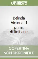 Offerta Belinda Victoria. I primi, difficili anni