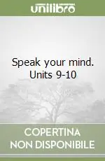Nuova Collezione Speak your mind. Units 9-10