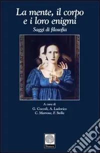 Prezzo Ridotto La mente, il corpo e i loro enigmi. Saggi di filosofia