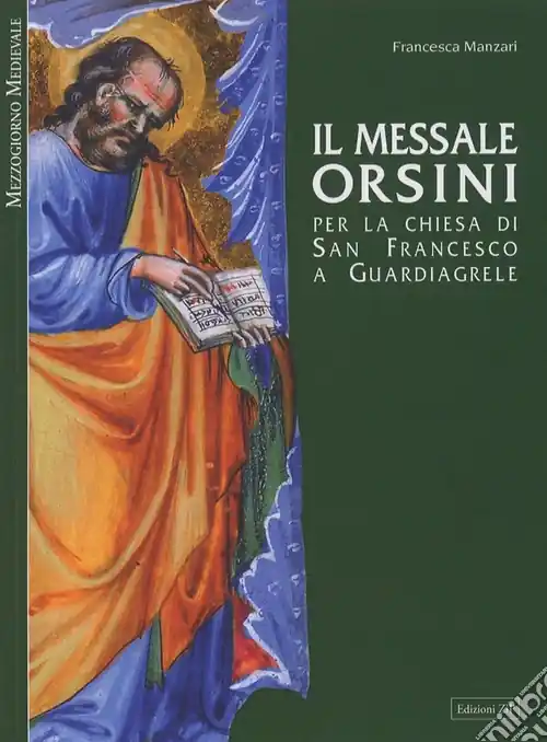 Il messale Orsini. Per la Chiesa di San Francesco a Guardiagirele. Ediz. illustrata Offerta Speciale