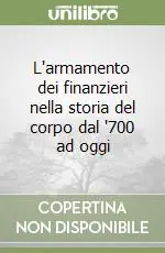 L‘armamento dei finanzieri nella storia del corpo dal ‘700 ad oggi Subito Disponibile