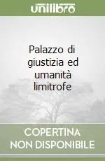 Promozione Esclusiva Palazzo di giustizia ed umanità limitrofe