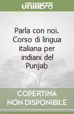Super Prezzo Parla con noi. Corso di lingua italiana per indiani del Punjab