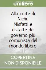 Alla corte di Nichi. Misfatti e disfatte del governo più comunista del mondo libero Promozione