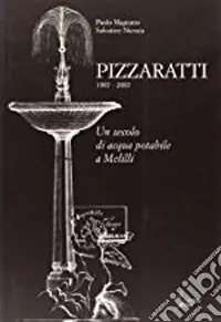 Pizzaratti 1907-2007. Un secolo di acqua potabile a Melilli Offerta