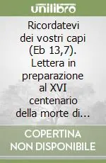 Ricordatevi dei vostri capi (Eb 13,7). Lettera in preparazione al XVI centenario della morte di san Bassiano 409-2009 Subito Disponibile
