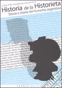 Historia de la Historieta. Storia e storie del fumetto argentino. Ediz. illustrata Più Venduto